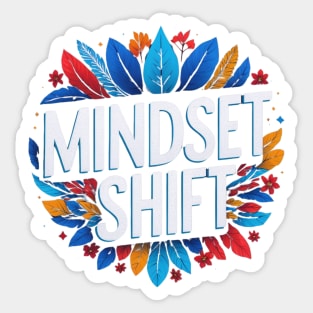 Mindset shift Sticker